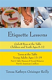 Etiquette Lessons: Girls & Boys at the Table Teens at the Table (Paperback)