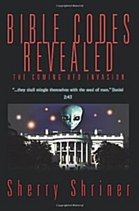 Bible Codes Revealed: The Coming UFO Invasion (Paperback)