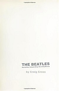 The Beatles: Day-By-Day, Song-By-Song, Record-By-Record (Paperback)
