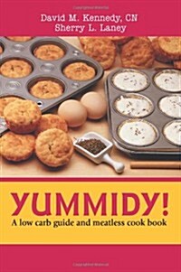 Yummidy!: A Low Carb Guide and Meatless Cook Book (Paperback)