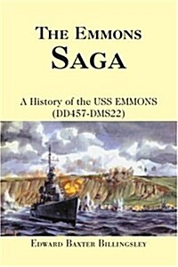 The Emmons Saga: A History of the USS Emmons (Dd457-Dms22) (Paperback)