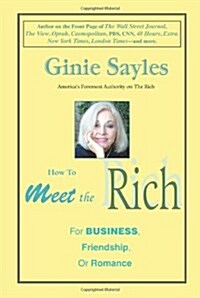 How to Meet the Rich: For Business, Friendship, or Romance (Paperback)