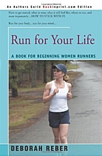 Run for Your Life: A Book for Beginning Women Runners (Paperback)