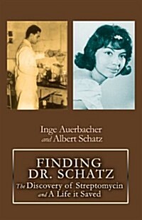 Finding Dr. Schatz: The Discovery of Streptomycin and a Life It Saved (Paperback)