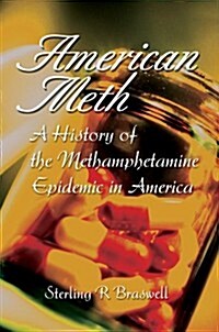 American Meth: A History of the Methamphetamine Epidemic in America (Paperback)