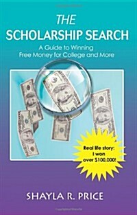 The Scholarship Search: A Guide to Winning Free Money for College and More (Paperback)