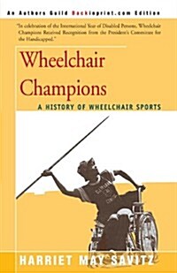 Wheelchair Champions: A History of Wheelchair Sports (Paperback)