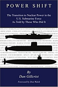 Power Shift: The Transition to Nuclear Power in the U.S. Submarine Force as Told by Those Who Did It (Paperback)