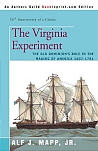 The Virginia Experiment: The Old Dominions Role in the Making of America 1607-1781 (Paperback)