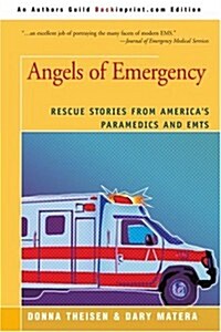 Angels of Emergency: Rescue Stories from Americas Paramedics and Emts (Paperback)