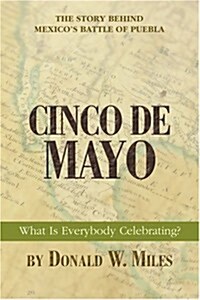 Cinco de Mayo: What Is Everybody Celebrating? (Paperback)