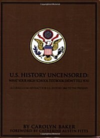 U.S. History Uncensored: What Your High School Textbook Didnt Tell You (Paperback)