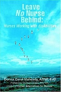 Leave No Nurse Behind: Nurses Working with Disabilities (Paperback)