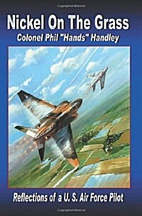 Nickel on the Grass: Reflections of A U.S. Air Force Pilot (Paperback)