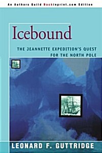 Icebound: The Jeannette Expeditions Quest for the North Pole (Paperback)