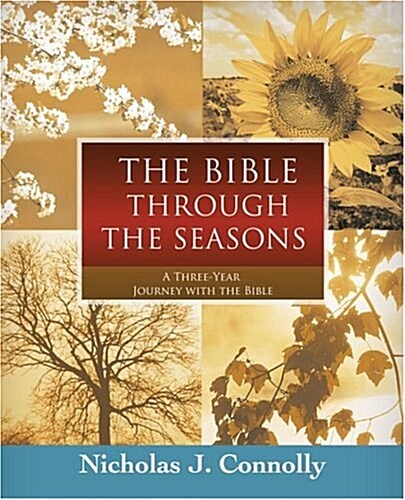 The Bible Through the Seasons: A Three-Year Journey with the Bible (Paperback)