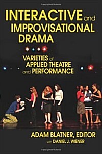 Interactive and Improvisational Drama: Varieties of Applied Theatre and Performance (Paperback)