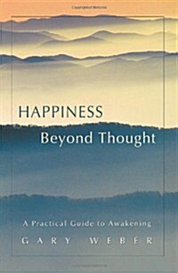 Happiness Beyond Thought: A Practical Guide to Awakening (Paperback)