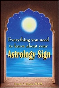 Everything You Need to Know about Your Astrology Sign (Paperback)