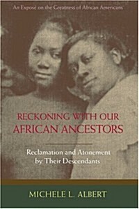 Reckoning with Our African Ancestors: Reclamation and Atonement by Their Descendants (Paperback)