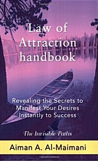 Law of Attraction Handbook: Revealing the Secrets to Manifest Your Desires Instantly to Success (Paperback)