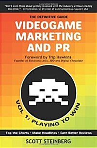 Videogame Marketing and PR: Vol. 1: Playing to Win (Paperback)