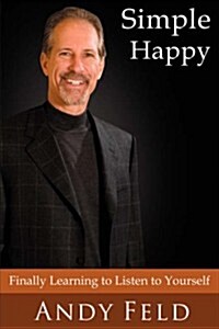 Simple Happy: Finally Learning to Listen to Yourself (Paperback)