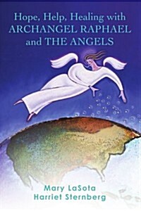 Hope, Help, Healing with Archangel Raphael and the Angels (Paperback)