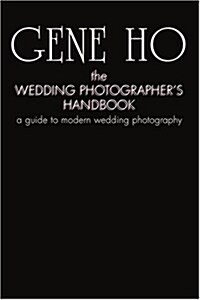 The Wedding Photographers Handbook: A Guide to Modern Wedding Photography (Paperback)
