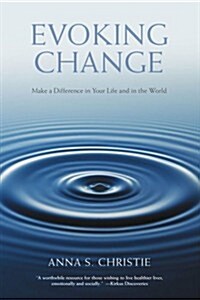 Evoking Change: Make a Difference in Your Life and in the World (Paperback)