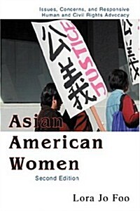 Asian American Women: Issues, Concerns, and Responsive Human and Civil Rights Advocacy (Paperback)