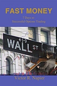 Fast Money: 7 Days to Successful Options Trading (Paperback)