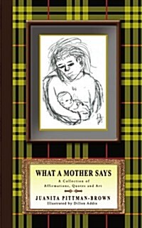 What a Mother Says: A Collection of Affirmations, Quotes and Art (Paperback)