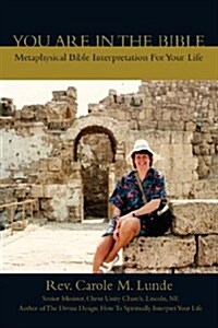 You Are in the Bible: Metaphysical Bible Interpretation for Your Life (Paperback)