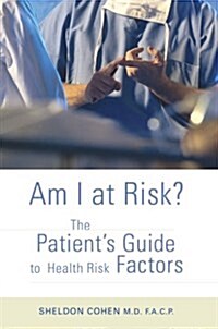 Am I at Risk?: The Patients Guide to Health Risk Factors (Paperback)
