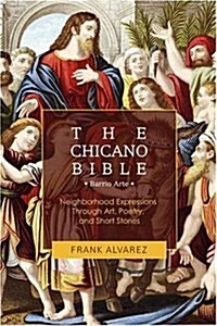The Chicano Bible: Barrio Arte (Paperback)