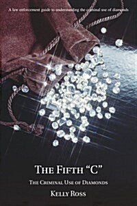 The Fifth C: The Criminal Use of Diamonds (Paperback)