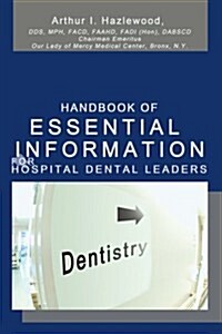 Handbook of Essential Information for Hospital Dental Leaders (Paperback)