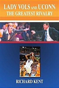 Lady Vols and Uconn: The Greatest Rivalry (Paperback)