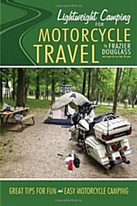 Lightweight Camping for Motorcycle Travel (Hardcover)