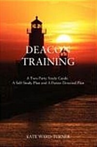Deacon Training: A Two-Party Study Guide: A Self-Study Plan and a Pastor-Directed Plan (Paperback)