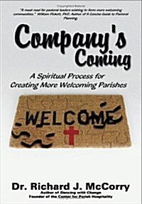 Companys Coming: A Spiritual Process for Creating More Welcoming Parishes (Paperback)