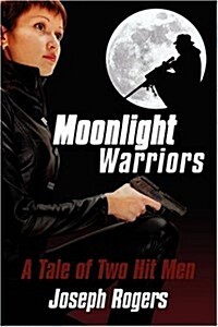 Moonlight Warriors: A Tale of Two Hit Men (Paperback)