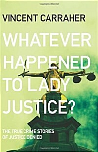 Whatever Happened to Lady Justice? (Paperback)