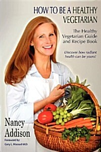 How to Be a Healthy Vegetarian (Paperback)