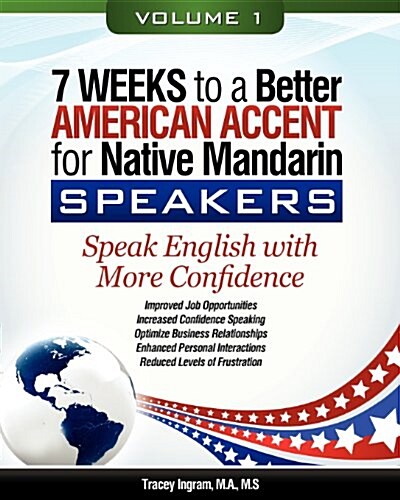 7 Weeks to a Better American Accent for Native Mandarin Speakers Volume 1 (Paperback)
