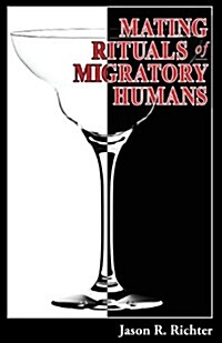 Mating Rituals of Migratory Humans: A Novel of Sex, Restaurants and Redemption (Paperback)