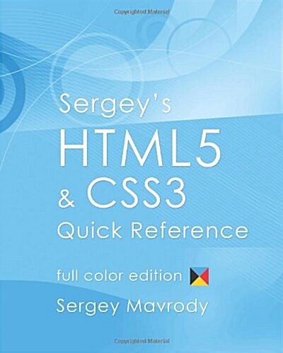 Sergeys Html5 & Css3 Quick Reference: Color Edition (Paperback)
