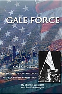 Gale Force--Gale Cincotta: The Battles for Disclosure and Community Reinvestment (Paperback)