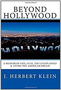 Beyond Hollywood: A Memoir of Fate, Luck, the Unexplained, and Living the American Dream (Paperback)